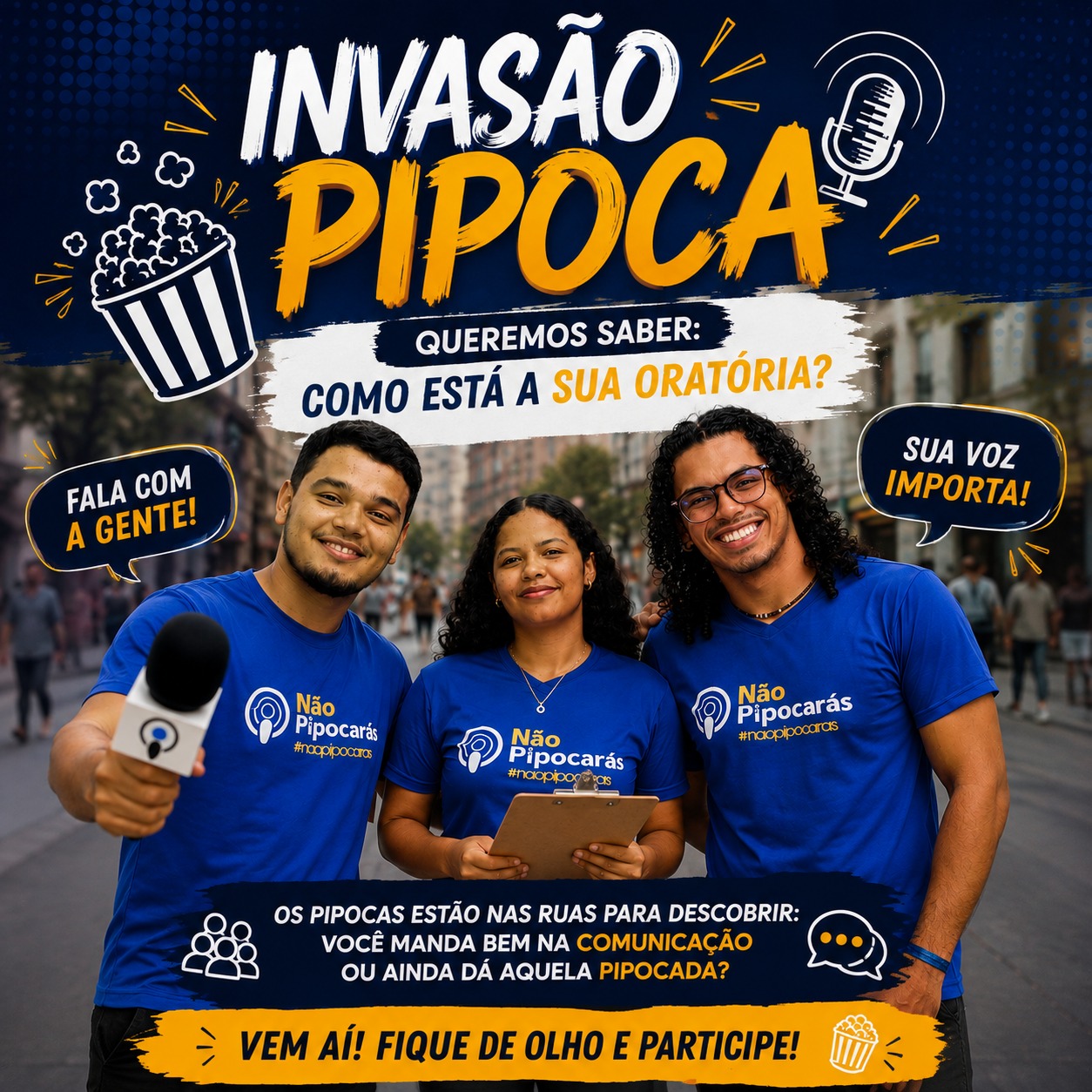 Flyer Invasão Pipoca — equipe do Instituto nas ruas perguntando: como está a sua oratória?